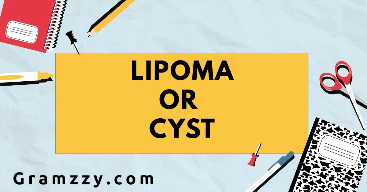 Lipoma or Cyst