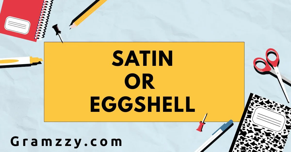 Satin or Eggshell