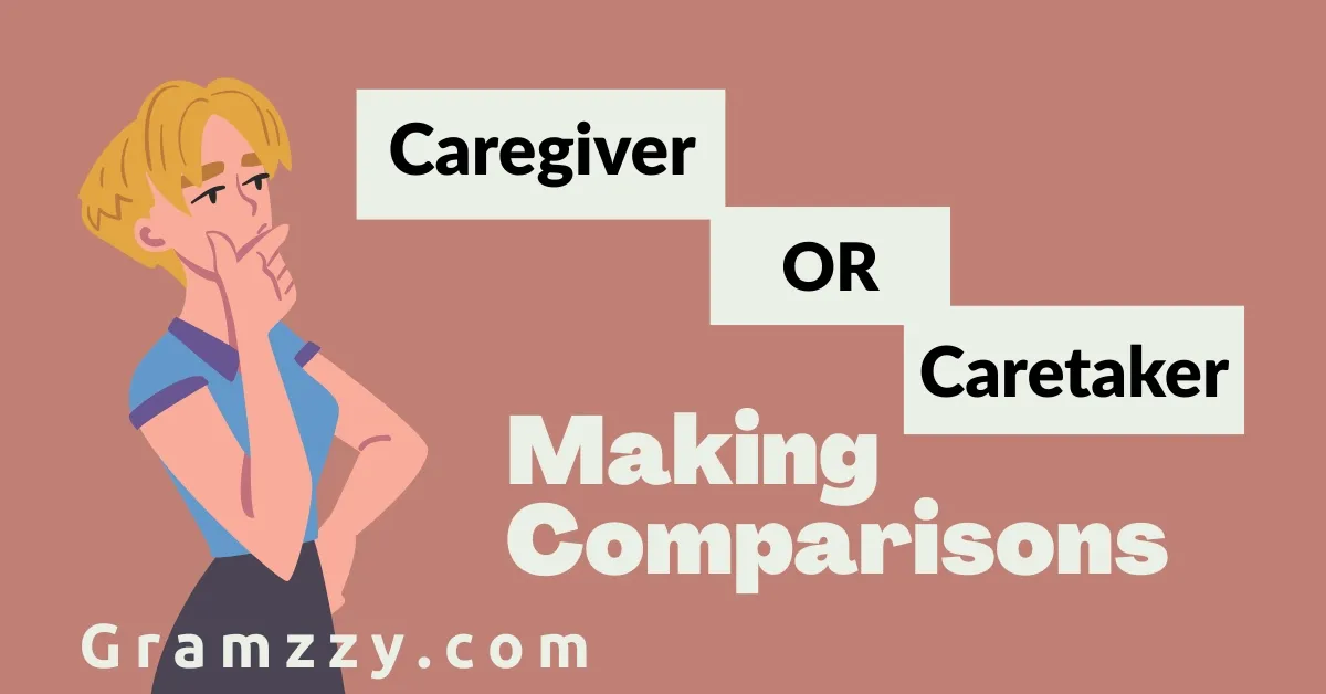 Caregiver or Caretaker