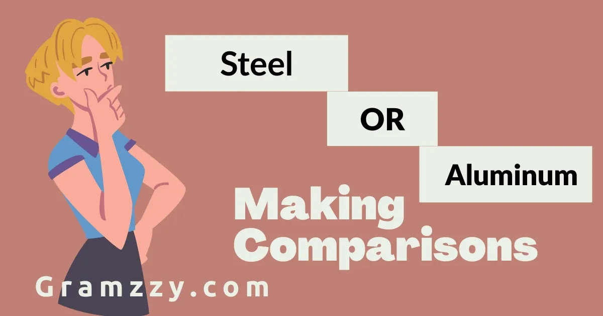 Steel or Aluminum