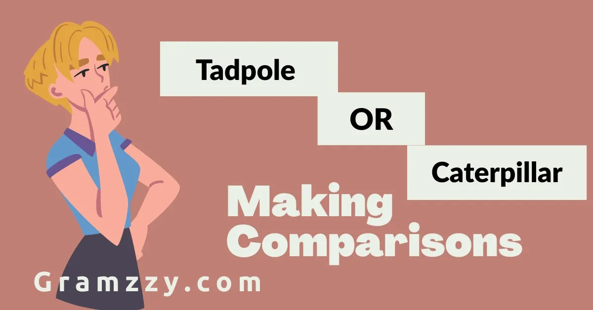 Tadpole or Caterpillar