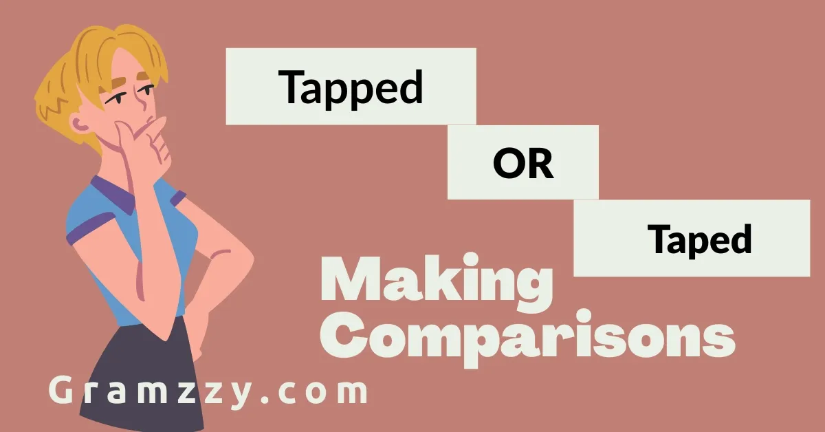 Tapped or Taped